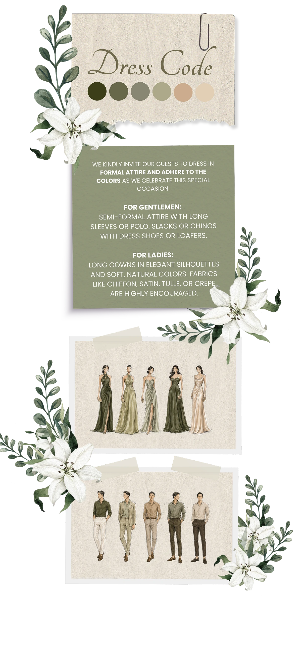 Dress Code: formal attire in the shown color palette. For gentlemen, semi-formal attire with long sleeves or polo, slacks or chinos, dress shoes or loafers. For ladies, long gowns in elegant silhouettes and soft natural colors — chiffon, satin, tulle, or crepe encouraged.